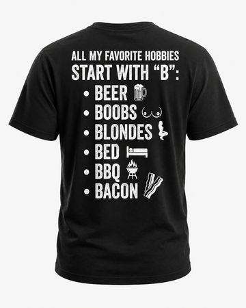 All My Favorite Hobbies Start With B Shirt - Funny Shirts For Life