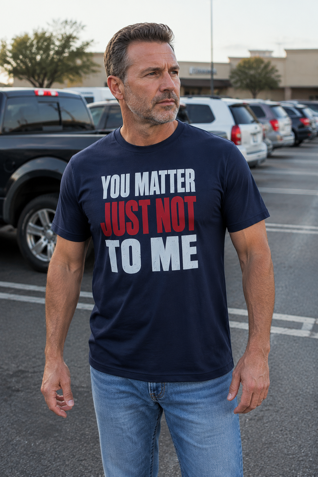 You Matter Just Not To me Shirt – Funny Protective Dad T-Shirt